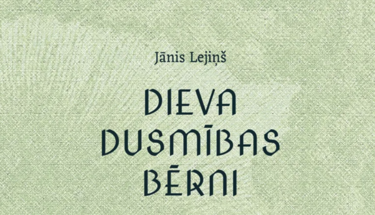 Grāmatas vāks ar uzrakstu Jānis Lejiņš. Dieva dusmības bŗni